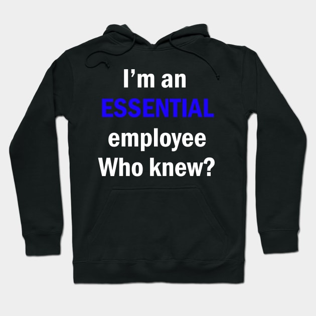 I am an Essential Employee Hoodie by stokedstore